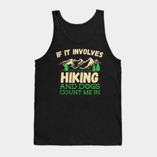 If It Involves Hiking And Dogs Count Me In Tank Top